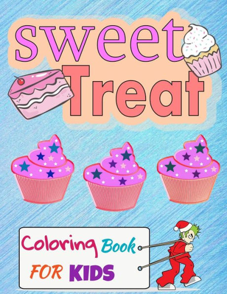 Sweet Treat Coloring Book For Kids : Cupcake Workbook For Girls And Boys With Some Drawing Activities To Complete, A Cute Gift Idea For Your Son Or Daughter