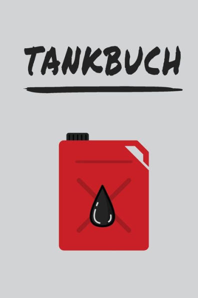 Tankbuch : Tankvorg?nge Einfach Dokumentieren - Spritverbrauch Im ?berblick - Platz F?r Mehr Als 4000 Eintragungen