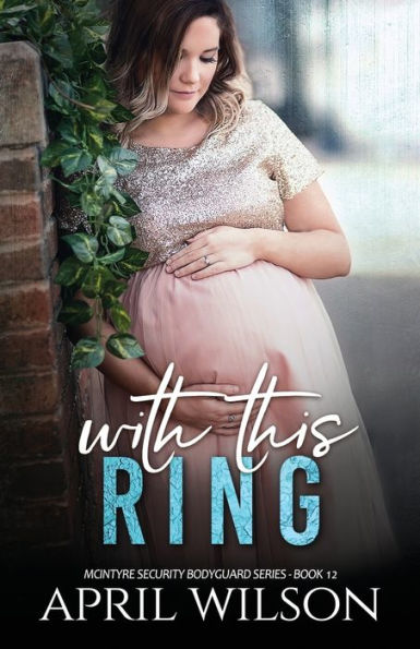 With This Ring : (Mcintyre Security Bodyguard Series - Book 12)