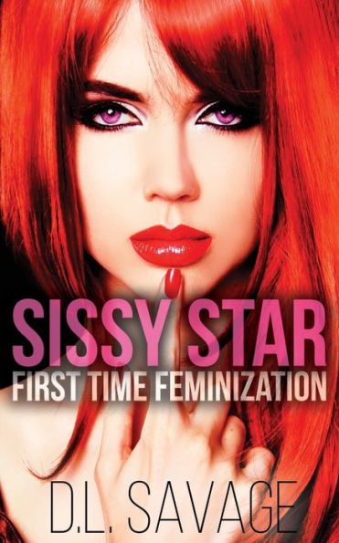 Sissy Star : First Time Feminization Novella