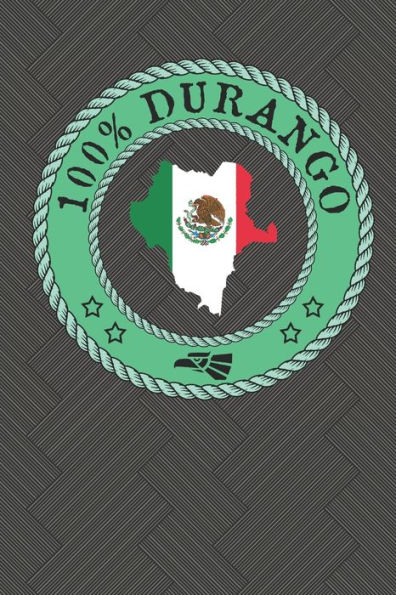 100% Durango: Show your pride for Durango Mexico: Gomez Palacio, La Laguna, Ciudad Lerdo, El Stato, Santiago Papusquiaro