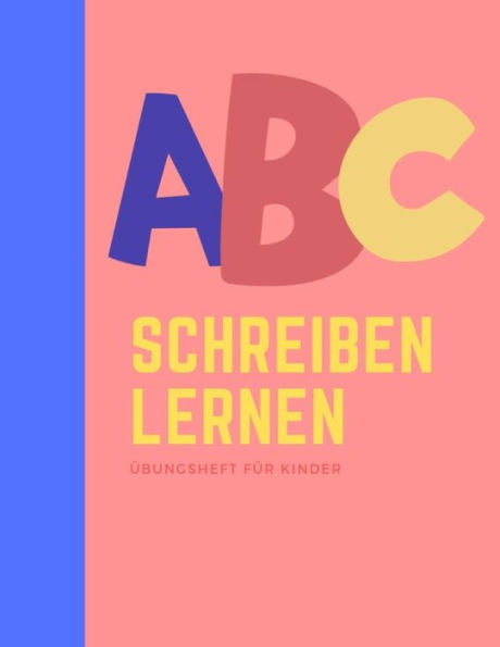 Alphabet schreiben lernen: buchstaben schreiben lernen I das ABC Schreiblernbuch f?r Kinder (German Edition) - 9781688308084