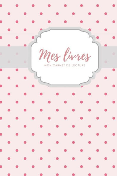 Mes Livres Mon Carnet De Lecture - 9781688309609