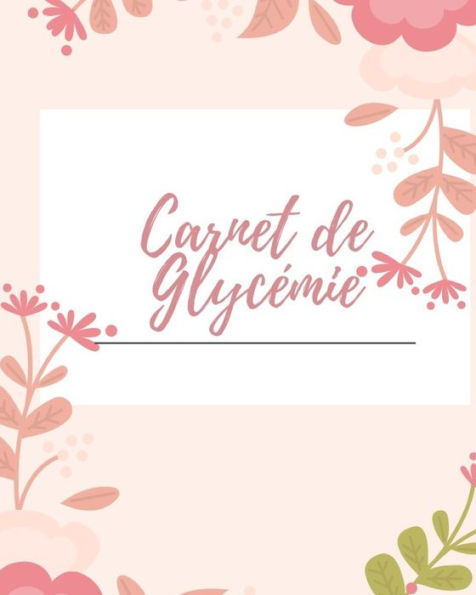 Carnet de Gylcemie: carnet diabetique I carnet pour diabetique I carnet de suivi diabete (French Edition) - 9781688319974