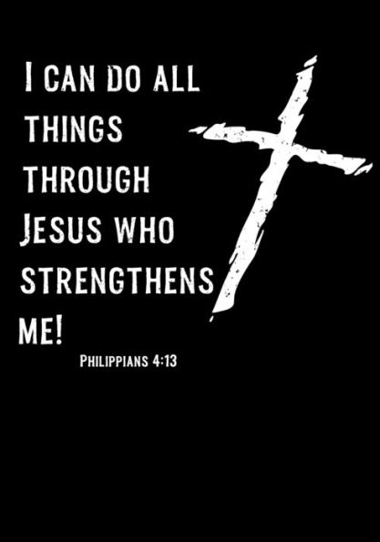 Philippians 4 : 13: Fill Your Life With Vibrant Faith & Fervent Prayer