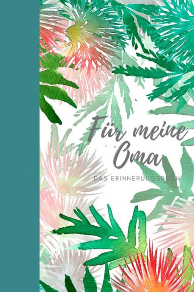 Für meine Oma das Erinnerungsbuch: Geschenkideen für Oma I personalisiertes Geschenk für Großmutter zum Geburtstag Weihnachten I (German Edition)