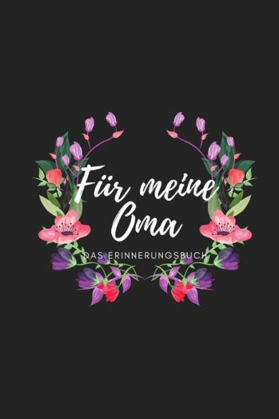 Für meine Oma das Erinnerungsbuch: Geschenkideen für Oma I personalisiertes Geschenk für Großmutter zum Geburtstag Weihnachten I (German Edition) - 9781688467255