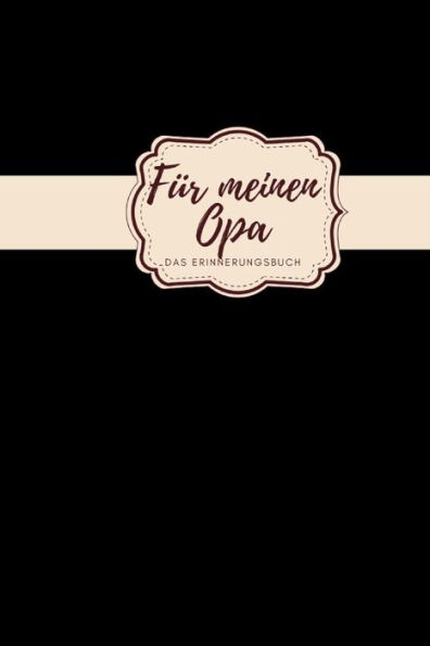 Für meinen Opa das Erinnerungsbuch: Geschenkideen für Opa I personalisiertes Geschenk für Großvater zum Geburtstag Weihnachten I (German Edition) - 9781688474772