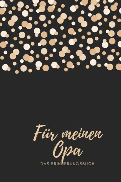 Für meinen Opa das Erinnerungsbuch: Geschenkideen für Opa I personalisiertes Geschenk für Großvater zum Geburtstag Weihnachten I (German Edition) - 9781688474833