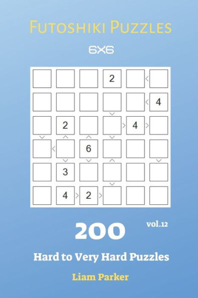 Futoshiki Puzzles - 200 Hard to Very Hard Puzzles 6x6 vol.12