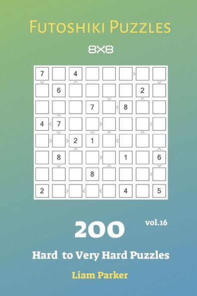 Futoshiki Puzzles - 200 Hard to Very Hard Puzzles 8x8 vol.16