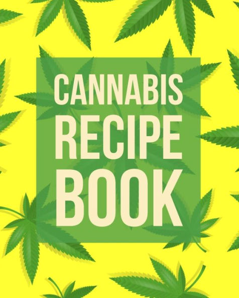 Cannabis Recipes: Recipe Book to Write In Your Culinary Weed Recipes - 9781688563421