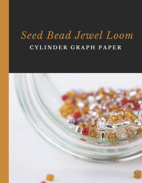 Seed Bead Jewel Loom Cylinder Graph Paper : Bonus Materials List Sheets Included For Each Graph Pattern Design