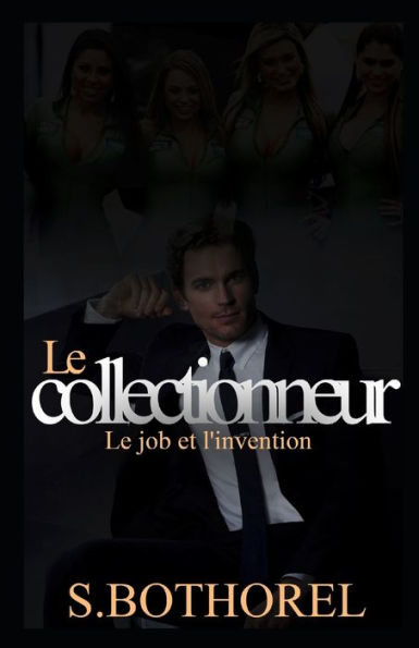 Le collectionneur: suivi de L'invention et Le job (French Edition)