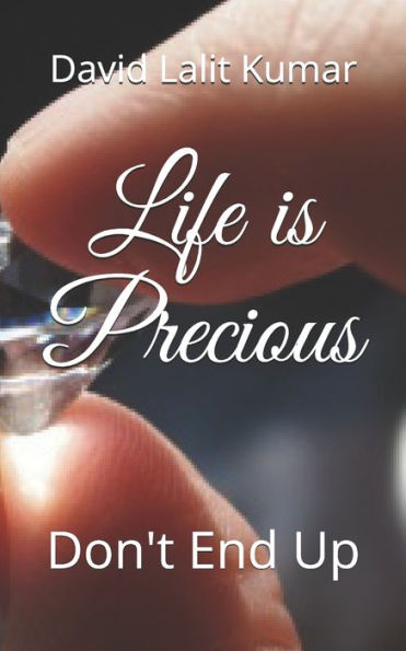 Life Is Precious : Don't End Up