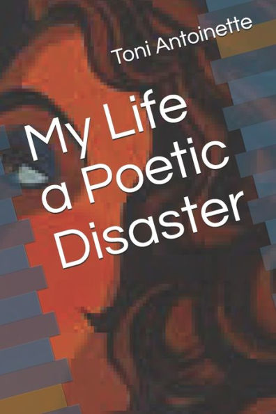 My Life A Poetic Disaster