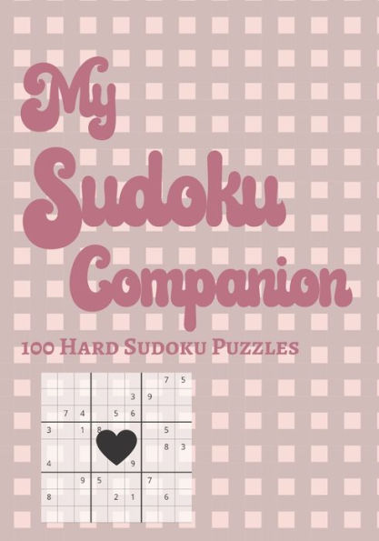My Sudoku Companion 100 Hard Puzzles : Experienced Players Adult Logic Game 7X 10 Notebook