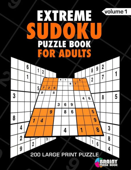 Extreme Sudoku Puzzle Book For Adults: 200 Large Print Puzzles with Answer Designed to Improve Brain Activity & Promote Logical Mind