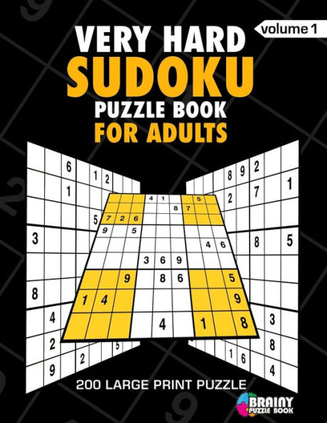 Very Hard Sudoku Puzzle Book For Adults : 200 Large Print Puzzles With Answer Designed To Improve Brain Activity & Promote Logical Mind