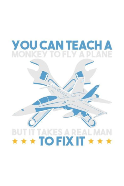 You Can Teach A Monkey To Fly But It Takes Realman To Fix It : 120 Pages I 6X9 I Graph Paper 5X5 I Funny Aircraft Mechanic & Aerospace Engineer Gifts