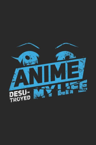Anime Desu-troyed My Life: 120 Pages I 6x9 I Graph Paper 4x4 I Funny Anime & Japanese Animation Lover Gifts