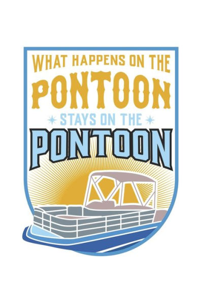 What Happens On The Pontoon, Stays On The Pontoon : 120 Pages I 6X9 I Graph Paper 5X5 I Funny Boating, Sailing & Vacation Gifts