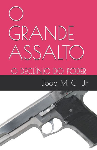 O Grande Assalto : O Decl?nio Do Poder