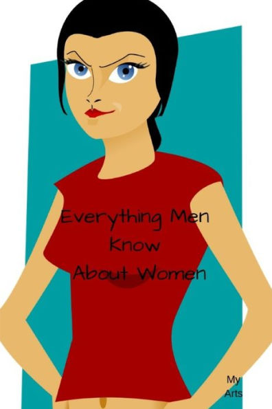 Everything Men Know About Women: A landmark book completely revised and updated to reveal everything men really know about the opposite sex. - 9781688821286