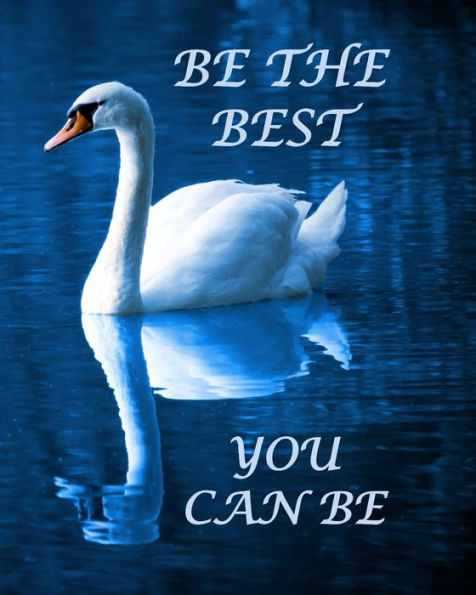 BE THE BEST YOU CAN BE: With Sayings To Inspire At The Top Of Each Page - 9781688952713