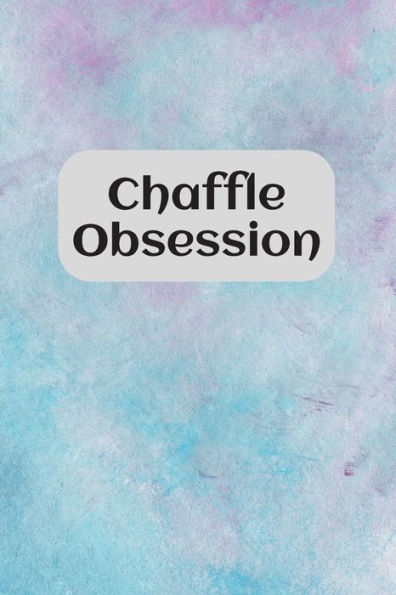Chaffle Obsession: Recipe templates with index to organize your Cheese + Waffle sweet and savory recipes - 9781688953697