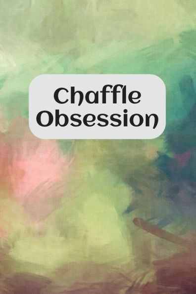 Chaffle Obsession: Recipe templates with index to organize your Cheese + Waffle sweet and savory recipes - 9781688953772