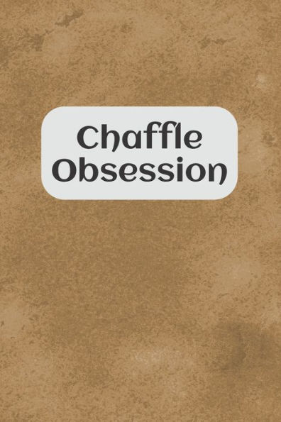 Chaffle Obsession: Recipe templates with index to organize your Cheese + Waffle sweet and savory recipes - 9781688953833