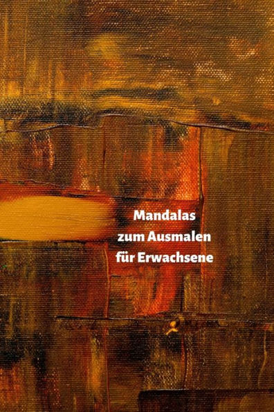 Mandalas Zum Ausmalen F?r Erwachsene : Senken Sie Ihren Stresspegel Durch Das Malen - 9781689000734