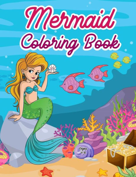 Mermaid Coloring Book : Beautiful Award Winning Mermaid Coloring Book For Kids Ages 4-8 (Kids Gift Idea)
