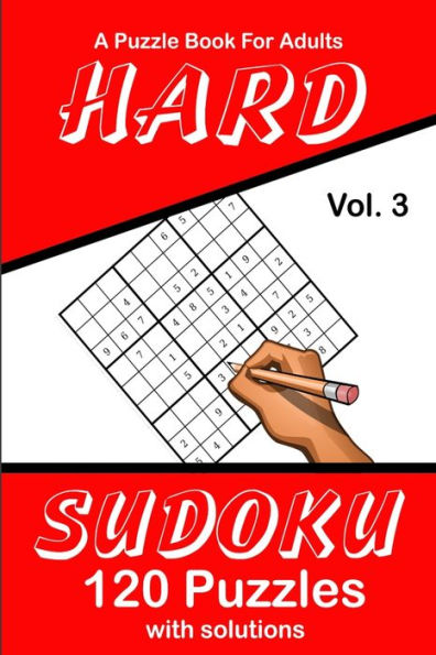 Hard Sudoku Vol. 3 A Puzzle Book For Adults: 120 Puzzles With Solutions