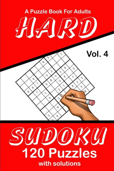 Hard Sudoku Vol. 4 A Puzzle Book For Adults: 120 Puzzles With Solutions