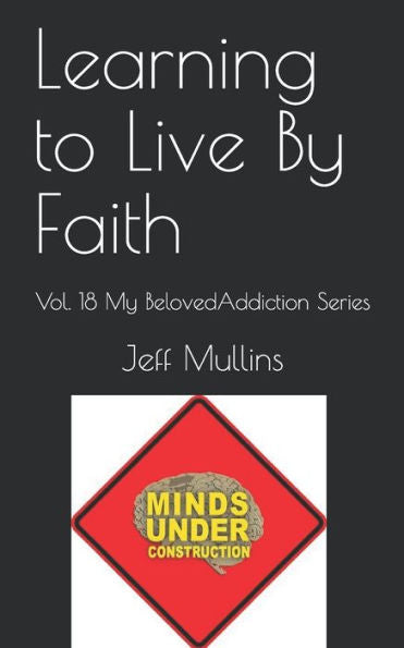 Learning to Live By Faith (My Beloved Addiction)