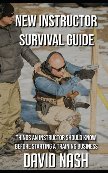 New Instructor Survival Guide : Things A Instructor Should Know Before Starting A Training Business