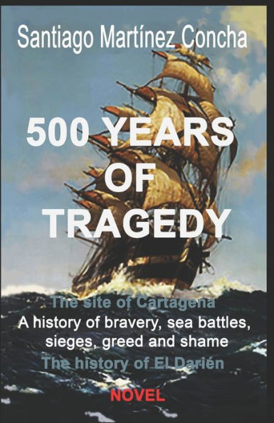 500 YEARS OF TRAGEDY: The site of Cartagena, A history of bravery, sea battles, sieges, greed and shame. The history of El Darien
