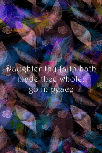 Daughter thy faith hath made thee whole; go in peace: Dot Grid Paper