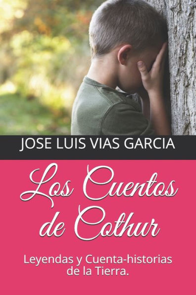 Los Cuentos De Cothur : Leyendas Y Cuenta-Historias De La Tierra
