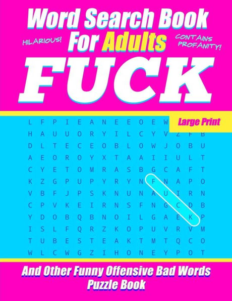 Word Search Book For Adults - Fuck - Large Print - And Other Funny Offensive Bad Words - Puzzle Book : Nsfw Cuss Words Gag Gift