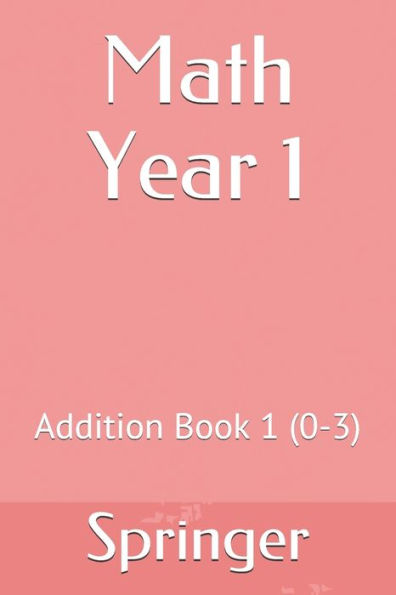 Math Year 1 : Addition Book 1 (0-3)