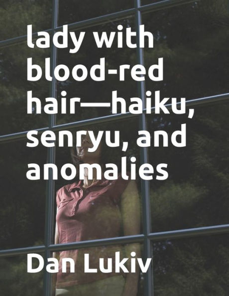 lady with blood-red hair?haiku, senryu, and anomalies