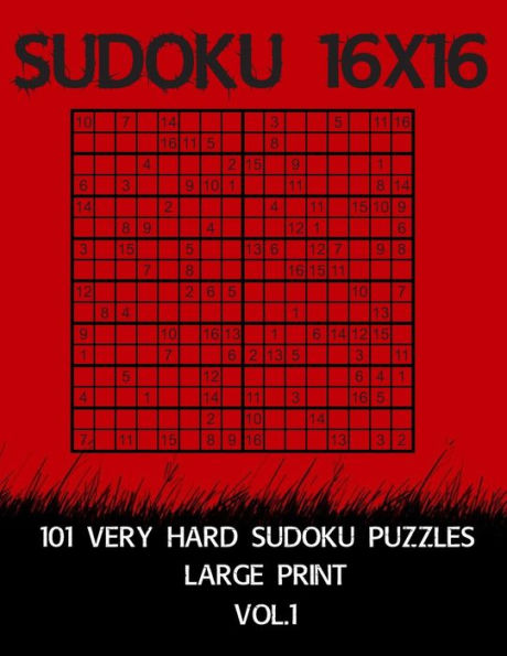 Sudoku 16 X 16 : 101 Very Hard Sudoku Puzzles Large Print