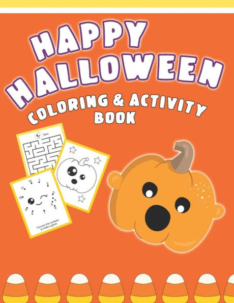 Happy Halloween Coloring And Activity Book: Cute & Fun Activities For Toddlers Ages 2-4
