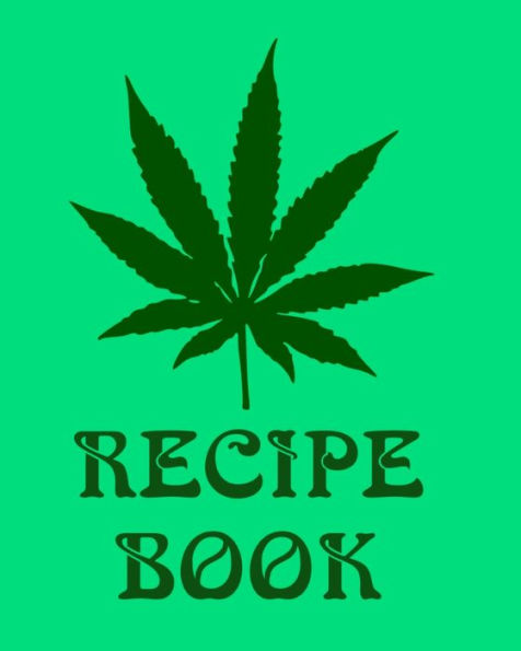 Recipe Book : Marijuana Recipe Book To Write In - 9781689235358