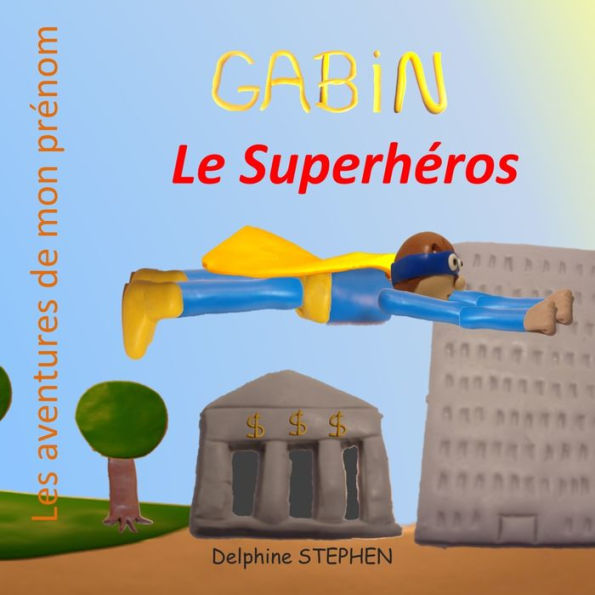 Gabin le Superheros: Les aventures de mon prenom (French Edition)