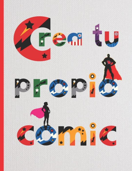CREA TU PROPIO COMIC: 100 p?ginas para dibujar tu propio Comic, Tebeo o Manga.Ni?os y adultos. Regalo creativo y original. Cumplea?os, Navidad. (Spanish Edition)