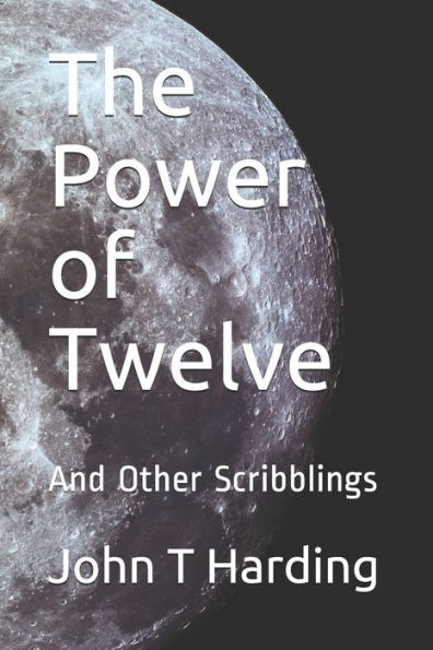 The Power Of Twelve : And Other Scribblings